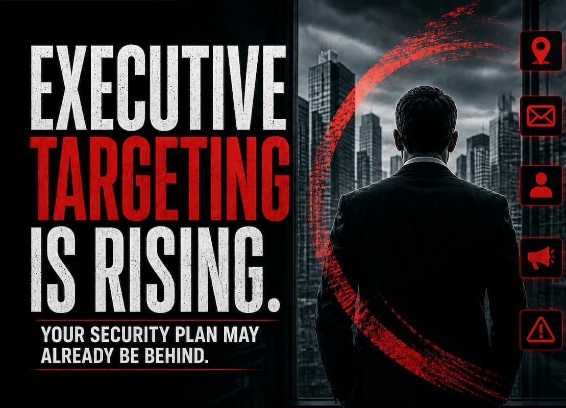 Executive Targeting Is Rising. Your C-Suite Security Plan May Already Be Behind.